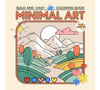 Minimal Art Bold and Easy Coloring Book: Clean Designs for a Relaxing Coloring Experience, Perfect for Adults and Teens
