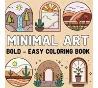 Minimal Art Bold and Easy Coloring Book: Simple and Relaxing Coloring Pages with Bold Lines for Kids (Ages 4-7) and Adults