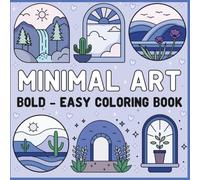 Minimal Art Bold - Easy Coloring Book: 50 Minimalist Illustrations • Square 8.5"x8.5" Pages • Easy, Meditative Coloring for Mindfulness