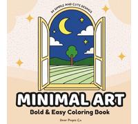 Minimal Art Coloring Book for Adults and Teens: Bold & Easy Designs for Relaxation, Stress Relief, and Cozy Coloring (Bold And Easy Coloring)