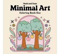 Minimal Art: Coloring Book One For Teens and Adults (Bold and Easy)
