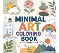 Minimal Art Coloring Book: Simple Designs for Relaxation, Creativity, and Stress Relief