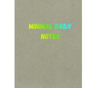 Minimal Daily Notes: A Simple and Elegant Notebook for Writing, Planning, and Everyday Journaling
