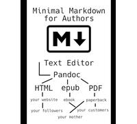 Minimal Markdown for Authors: How to Write and Publish a Book Using Open Source Software