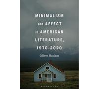 Minimalism and Affect in American Literature, 1970-2020