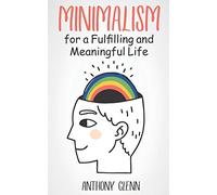 Minimalism for a Fulfilling and Meaningful Life: 6