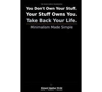 Minimalism Made Simple: How to Own Less, Live More, and Reclaim Your Time, Space, and Energy