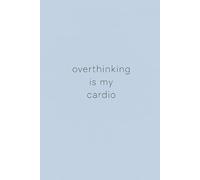 Minimalism Notebook - "Overthinking is my cardio": Lined interior