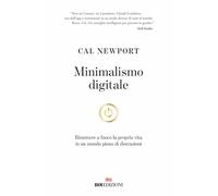 Minimalismo digitale. Rimettere a fuoco la propria vita in un mondo pieno di distrazioni