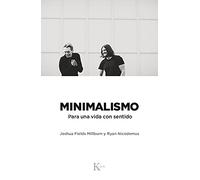 Minimalismo/ Minimalism: Para una vida con sentido/ Live a Meaningful Life