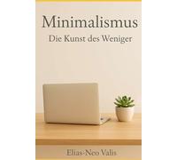 Minimalismus: Die Kunst des Weniger