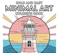 Minimalist Art : Bold and Easy Coloring Book for Teens and Adults with Cute and Cozy Hygge Spaces, 63 Large and Simple Designs to Color for Relaxation and Stress Relief.