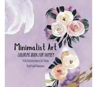 Minimalist Art Coloring Book for Women: Uplifting Quotes, Self-Love Messages & Relaxing Boho Designs for Mindfulness and Stress Relief: (Volume 2)