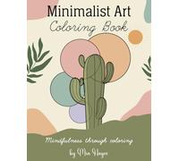 Minimalist Art Coloring Book; Mindfulness Through Coloring: A Bold & Simple Coloring Book with Aesthetic Designs for Adults to Color │A Calming Creative Activity for Adults