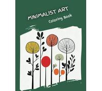 Minimalist Art Coloring Book: Vintage Boho Styles, Aesthetic Botanical & Floral Patterns for Adults and Teens - Relaxation, Stress Relief, & Mindfulness with Abstract Decor Designs
