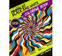 Minimalist black and white Coloring Book: Design Book Sleek and Sophisticated Patterns for Home Decor and Art Projects | Perfect for All Ages Seeking ... Stress Relief | Ideal Gift for Creative Minds