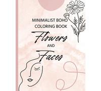 Minimalist Boho Coloring Book Flowers And Faces: For Teens Adults Men Women/ Relax And Color Some Flowers And Faces