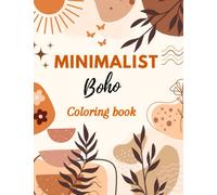 Minimalist Boho Coloring Book for Teens & Adults: Over 40 Abstract Coloring Pages For Relaxation And Stress Relief