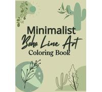 Minimalist Boho Line Art: Boho Minimalist Coloring Book for Adults, Teens, and Grils, Perfect for Relaxation and Sparking Creativity, Gift for Boho Lovers(Easy Modern Boho Book) 8.5 X 11 Inches
