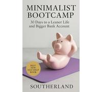 Minimalist Bootcamp: 30 Days to a Leaner Life and Bigger Bank Account: You’ll have a cleaner home, a sharper mind, more free time, and a stronger bank account.