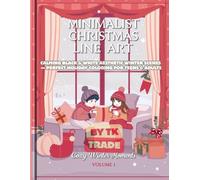 Minimalist Christmas Line Art Coloring Book (Vol. 1): Cozy Winter Moments for Relaxing Holiday Fun: Calming Black & White Aesthetic Winter Scenes - Perfect Holiday Coloring for Teens & Adults