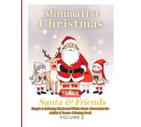 Minimalist Christmas Line Art Coloring Book (Vol. 2): Santa & Friends - Cute Modern Holiday Designs: Simple & Relaxing Black-and-White Santa Characters for Adults & Teens