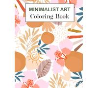 Minimalist Coloring Book: A Relaxing Escape into Simplicity and Mindfulness for Adults and Teens