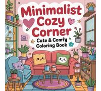 Minimalist Cozy Corner: Cute and Comfy Coloring Book For Adults, Teens & Kids