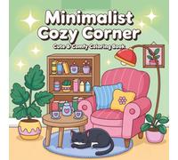 Minimalist Cozy Corner - Cute and Comfy: Easy Coloring Book Featuring Minimal Cozy Rooms, Simple Home Decor, Relaxing Scenes for Stress Relief