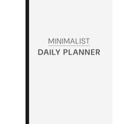 Minimalist Daily Planner: A Clean, Simple Layout for Daily Planning, Priorities & Peace of Mind
