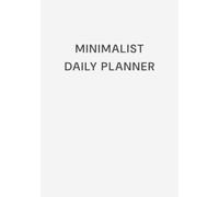 Minimalist Daily Planner: A Clean, Simple Layout for Daily Planning, Priorities & Peace of Mind