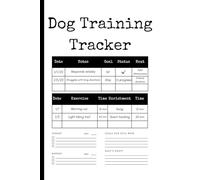 Minimalist Dog Training & Health Tracker | 23-Week Undated Planner: Simplified Logbook for Exercise, Enrichment, Progress Monitoring for Owners