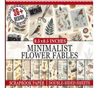 Minimalist Flower Fables Scrapbook Paper: Elegant Floral Patterns for DIY Projects, Decoupage, Cardmaking & More