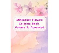 Minimalist Flowers Coloring Book: Volume 3: Advanced