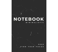 Minimalist Focus Notebook: Find Your Focus - Daily Date & Weekly Task Management, 120 Pages, 8.5 x 11, Matte Cover, Index Page: Achieve Clarity and Focus with the Minimalist Focus Notebook