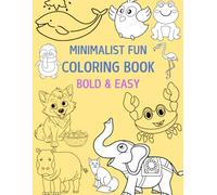 Minimalist Fun Coloring Book: Over 20 Relaxation and Stress Relief Designs Animal, Ideal Gift, present for Kids, Junior, Teens, Adults, Boys and Girls