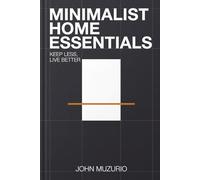 Minimalist Home Essentials: Keep Less, Live Better
