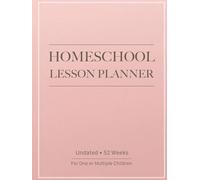 Minimalist Homeschool Lesson Planner & Record Keeper: Undated 12-Month, 52-Week Organizer for Parents & Tutors with One or Multiple Kids