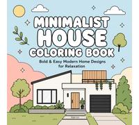 Minimalist House Coloring Book: Bold & Easy Modern Home Designs for Relaxation and Creative Stress Relief