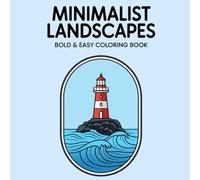 Minimalist Landscapes: Bold and Easy Coloring Book for All Ages Featuring Simple Mountain Ranges, Peaceful Lakes, and Rolling Hills