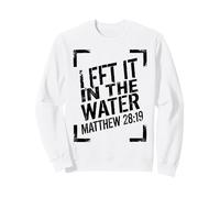 Minimalist Left It in The Water Matteo 28:19 Felpa