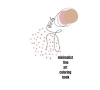 Minimalist Line Art Coloring Book: Elegant Aesthetic Designs for Relaxation and Mindfulness