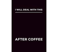 Minimalist Lined Notebook: I will deal with this after coffee Cover Design for Productivity and Daily Notes (6x9 Journal)
