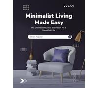 Minimalist Living Made Easy: The Ultimate Declutter Workbook for a Simplified Life