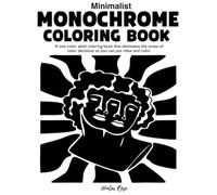 Minimalist Monochrome: A one color adult coloring book that eliminates the stress of color decisions so you can just relax and color.