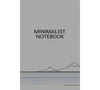 Minimalist Notebook: Clean & Simple Journal for Writing & Reflection: Elegant Blank Pages for Thoughts, Ideas & Mindful Moments,Convenient Size - ... 22.86 cm), 120 pages - portable yet spacious
