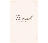 Minimalist Password Book - Password Keeper Notebook for Logins & Passwords: Alphabetical Password Log Book - Easy to Use Organizer, Designed for Forgetful People, Simple & Clean Design, 6x9 inch