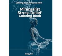 Minimalist Stress-Relief Coloring Book Mindfulness: Simple Calming Designs for Mindfulness, Relaxation & Anxiety Relief