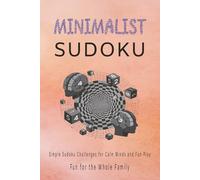 Minimalist Sudoku Puzzle Book: Minimalist Sudoku | Uncluttered Puzzles for Focused and Relaxing Play | 6x9 Inches, 110 Pages | 55 Puzzles | Solutions Inside