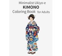 Minimalist Ukiyo-e Kimono Coloring Book for Adults: Bold & Easy Japanese Kimono and Geisha Designs for Relaxation and Stress Relief